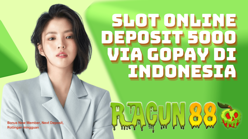 slot online deposit 5000 via gopay di Indonesia