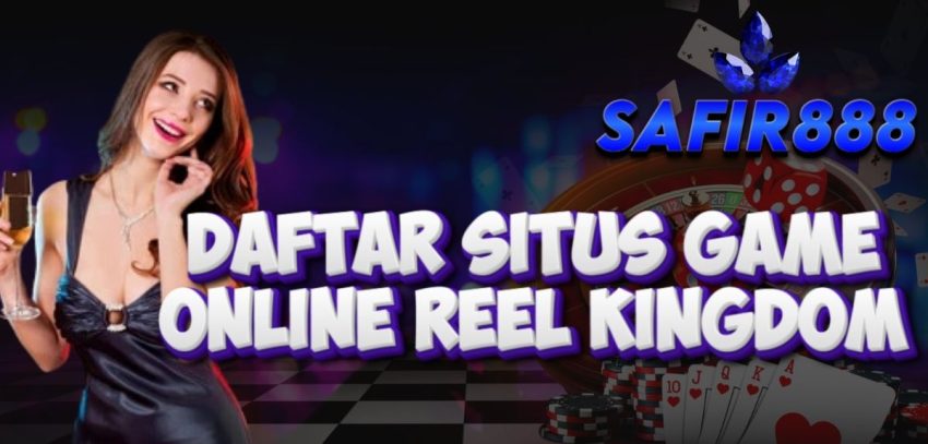 Daftar Situs Game Online Reel Kingdom