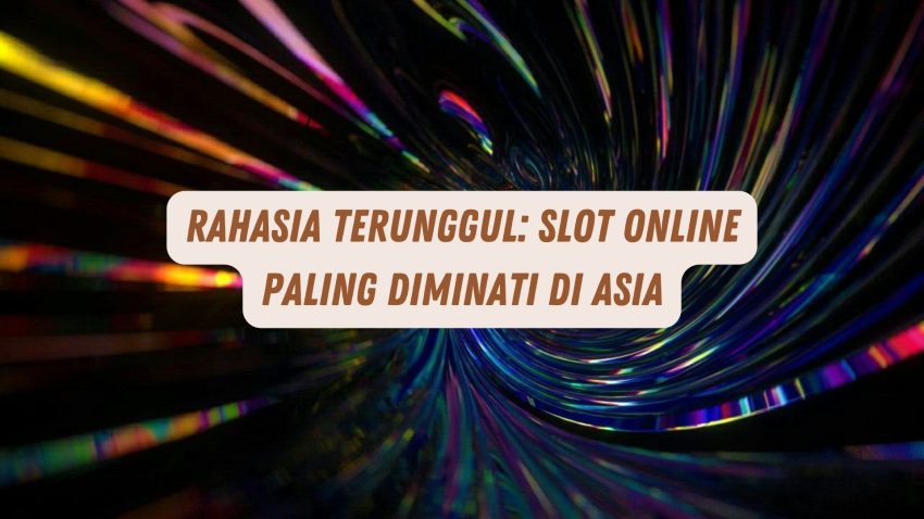 Rahasia Terunggul: Game Online Paling Diminati di Asia