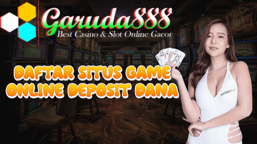 Daftar Situs Game Online Deposit Dana