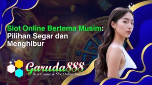 slot online bertema musim_ pilihan segar dan menghibur