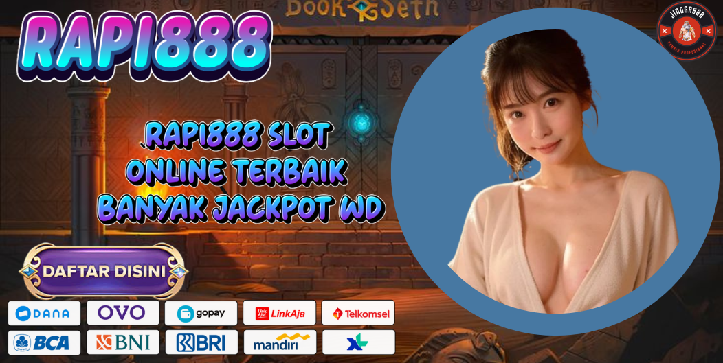 RAPI888 SLOT ONLINE TERBAIK BANYAK JACKPOT WD