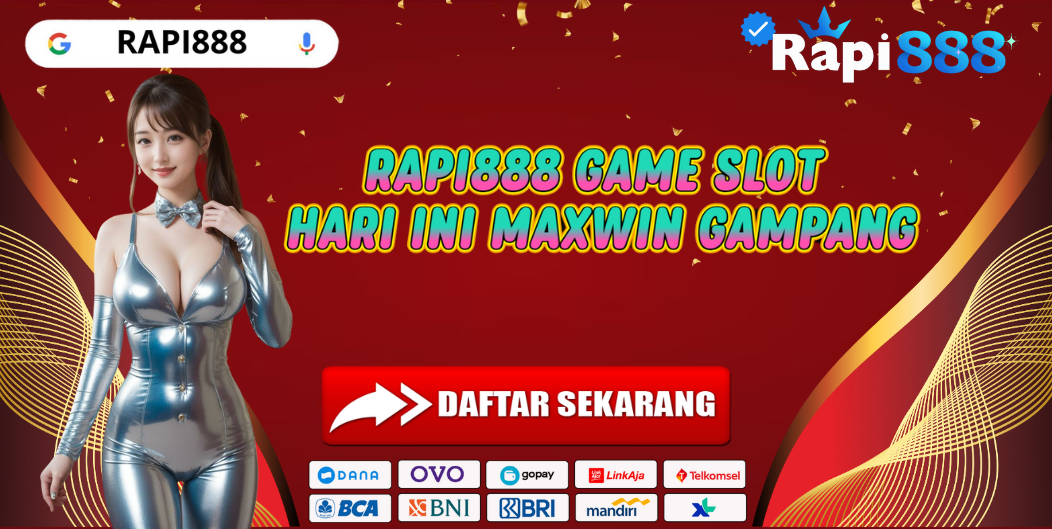 RAPI888 GAME SLOT HARI INI MAXWIN GAMPANG