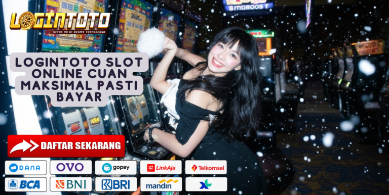 LOGINTOTO SLOT ONLINE CUAN MAKSIMAL PASTI BAYAR