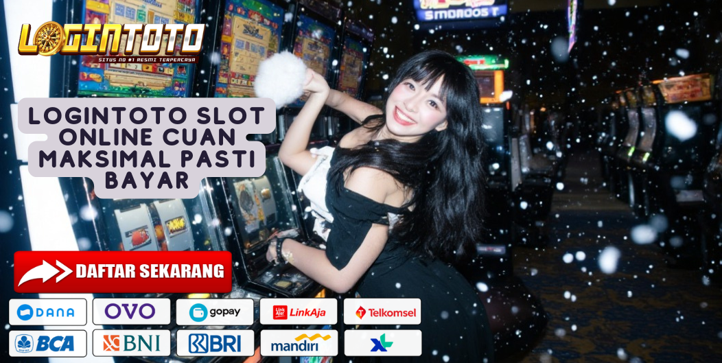 LOGINTOTO SLOT ONLINE CUAN MAKSIMAL PASTI BAYAR