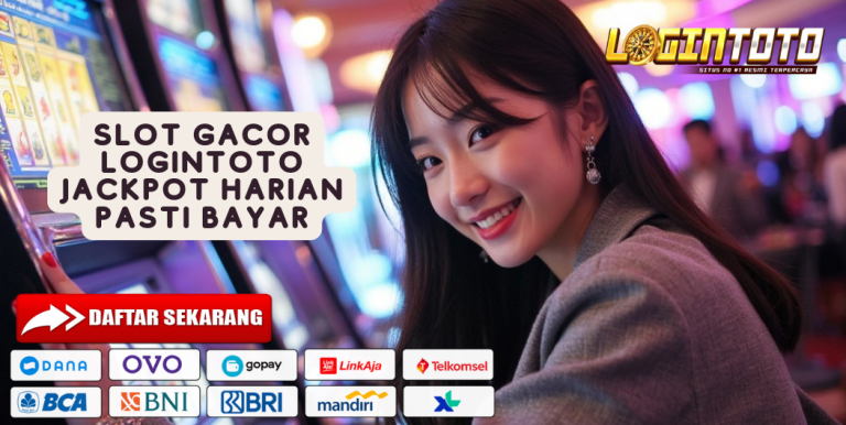 SLOT GACOR LOGINTOTO JACKPOT HARIAN PASTI BAYAR