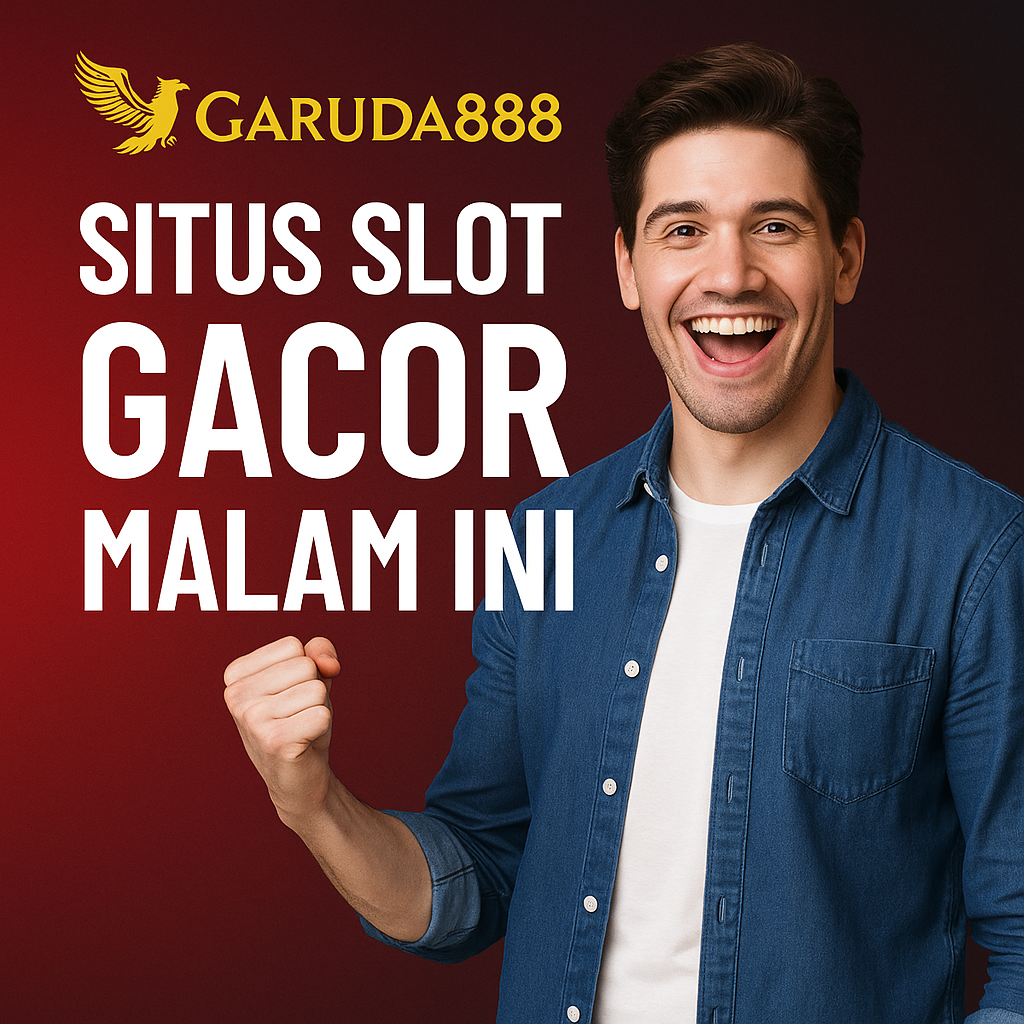 Situs Slot Gacor Malam Ini Garuda888