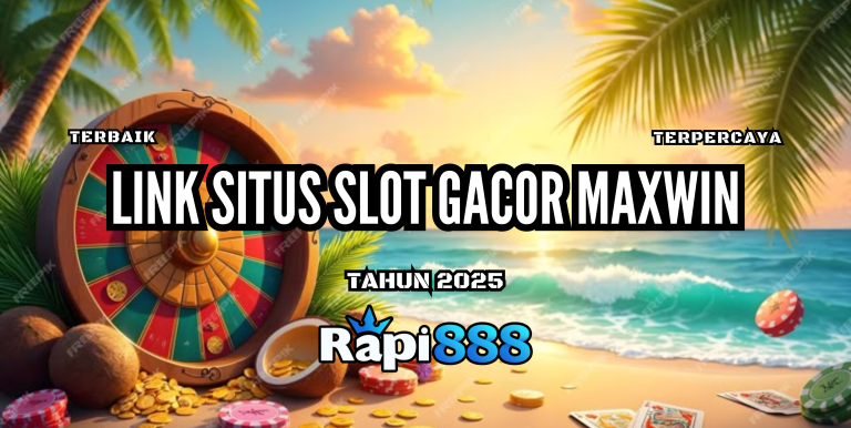 Link Situs Slot Gacor Maxwin RAPI888